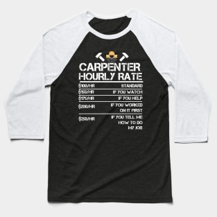 Carpenter Hourly Rate Funny Carpentry Gift Baseball T-Shirt